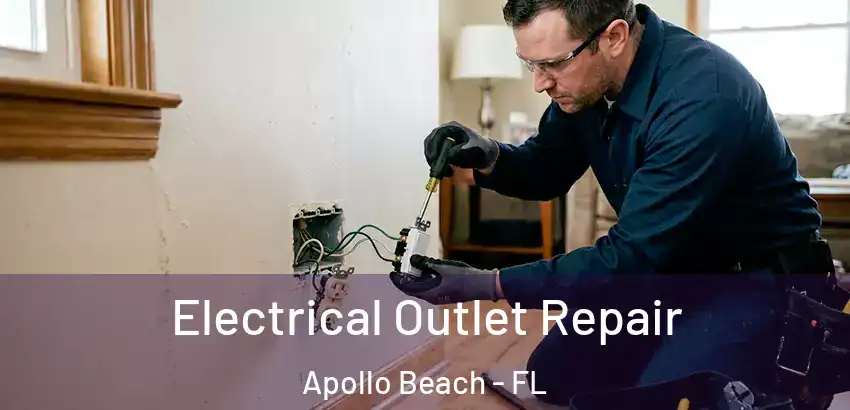 Electrical Outlet Repair Apollo Beach - FL