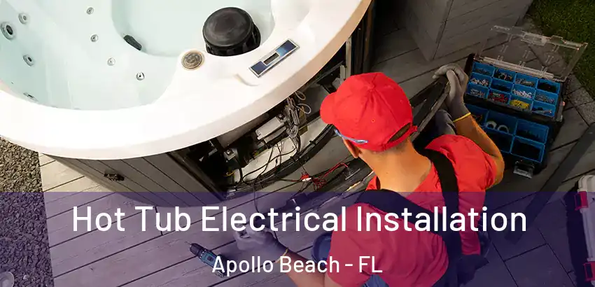 Hot Tub Electrical Installation Apollo Beach - FL