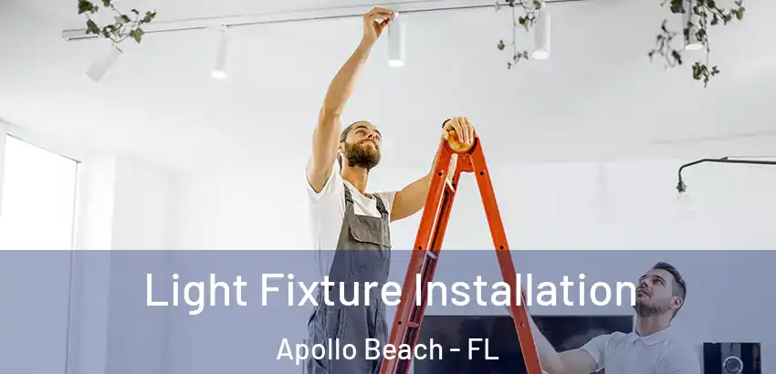 Light Fixture Installation Apollo Beach - FL