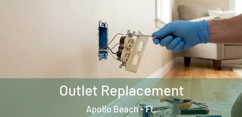 Outlet Replacement Apollo Beach - FL
