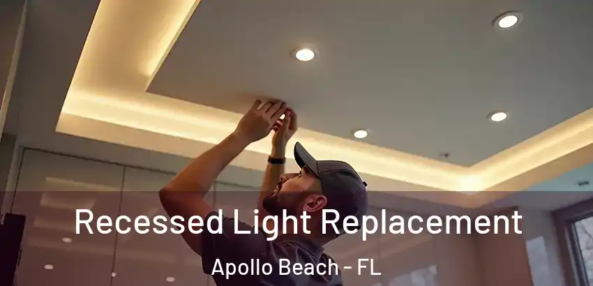 Recessed Light Replacement Apollo Beach - FL