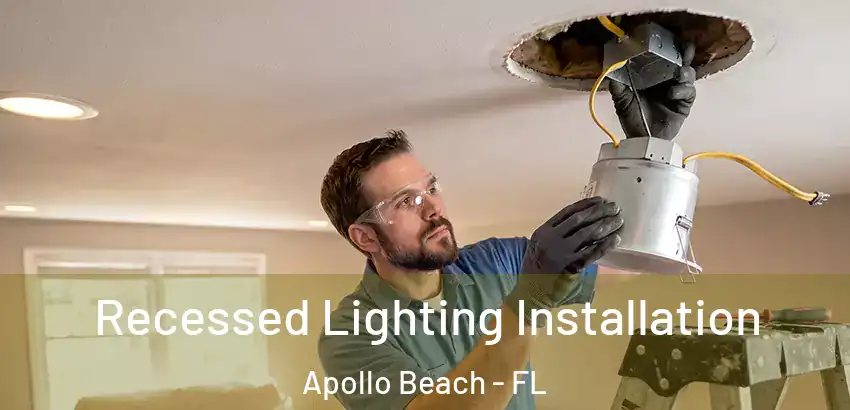Recessed Lighting Installation Apollo Beach - FL